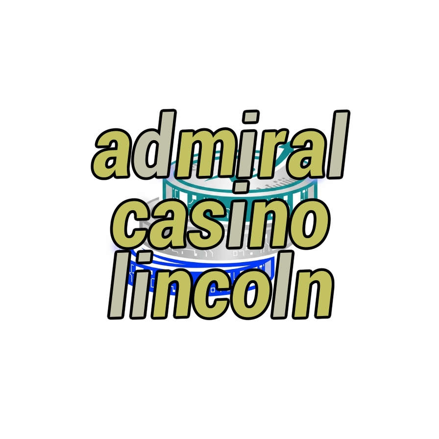admiral casino lincoln